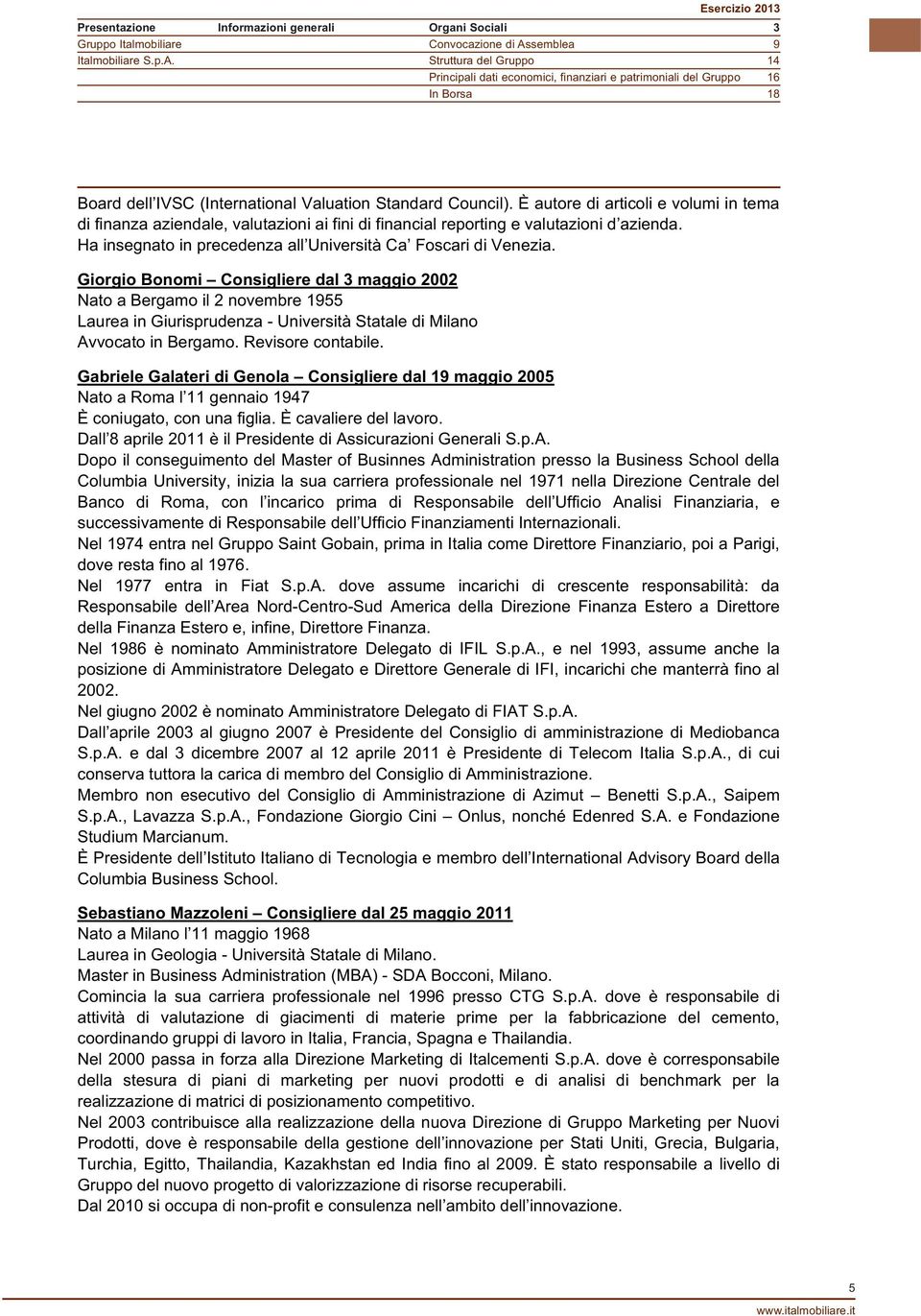 È autore di articoli e volumi in tema di finanza aziendale, valutazioni ai fini di financial reporting e valutazioni d azienda. Ha insegnato in precedenza all Università Ca Foscari di Venezia.