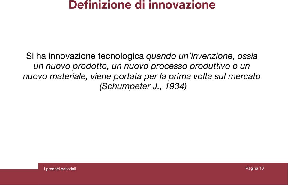 processo produttivo o un nuovo materiale, viene portata