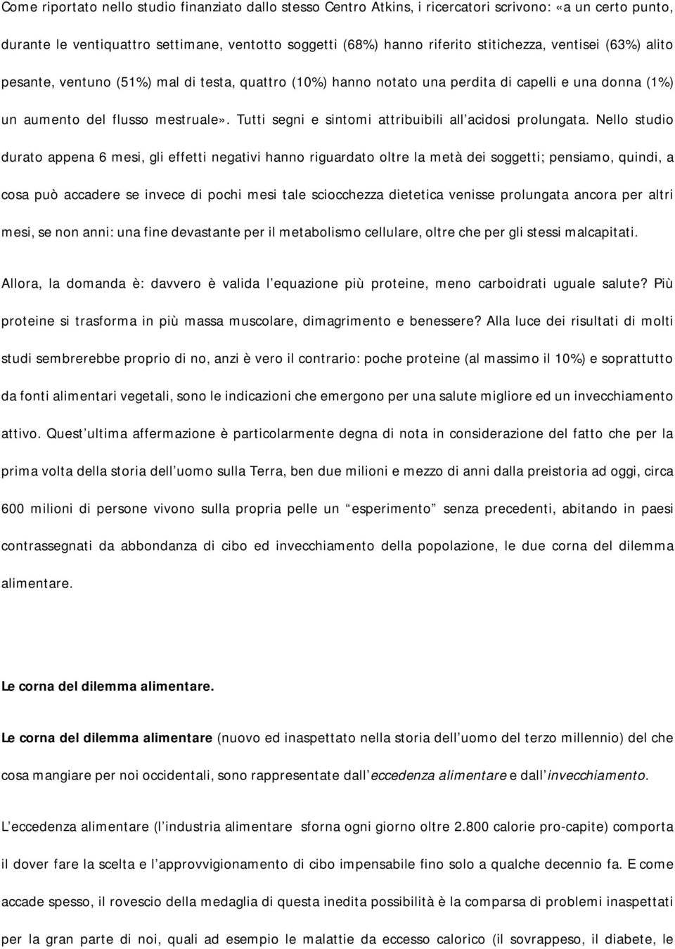 Tutti segni e sintomi attribuibili all acidosi prolungata.