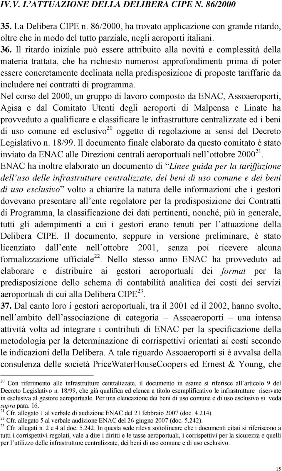 predisposizione di proposte tariffarie da includere nei contratti di programma.