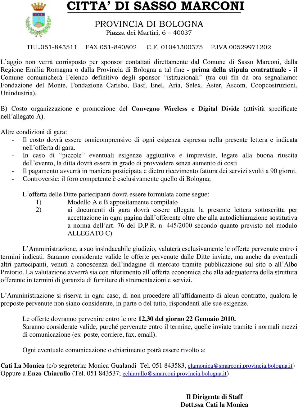 Coopcostruzioni, Unindustria). B) Costo organizzazione e promozione del Convegno Wireless e Digital Divide (attività specificate nell allegato A).