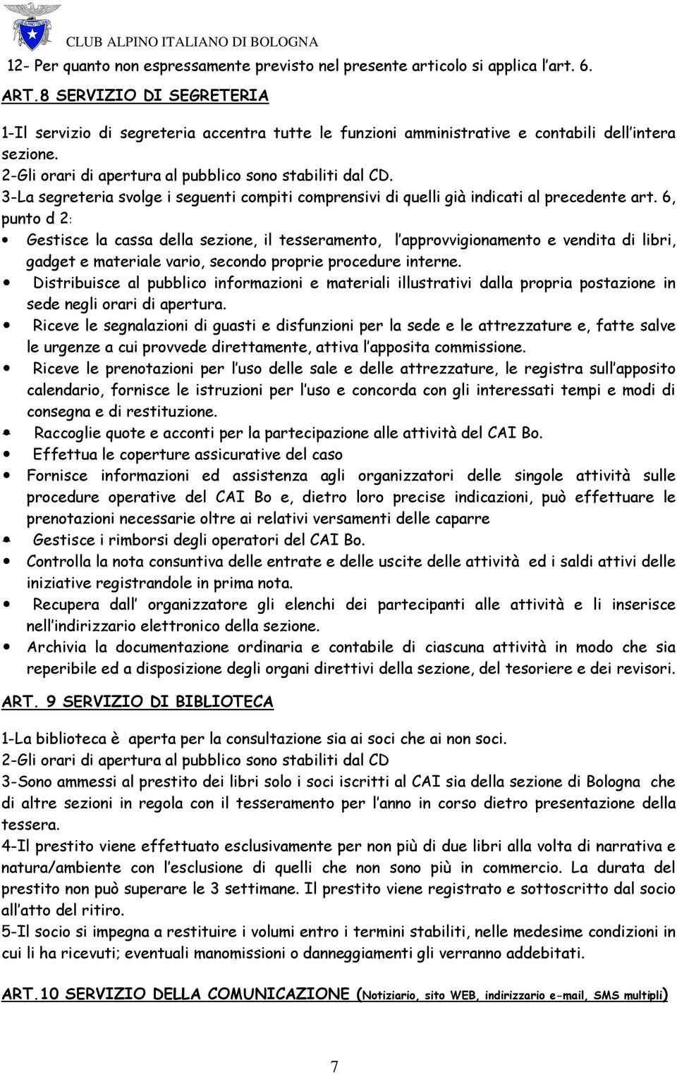 3-La segreteria svolge i seguenti compiti comprensivi di quelli già indicati al precedente art.