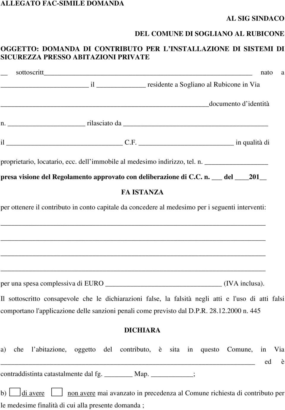 C. n. del 201 FA ISTANZA per ottenere il contributo in conto capitale da concedere al medesimo per i seguenti interventi: per una spesa complessiva di EURO (IVA inclusa).