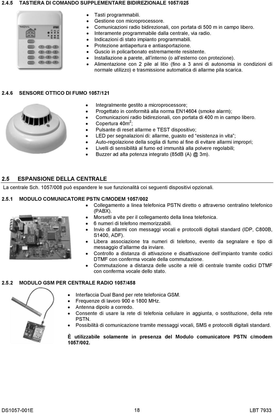 Installazione a parete, all interno (o all esterno con protezione).