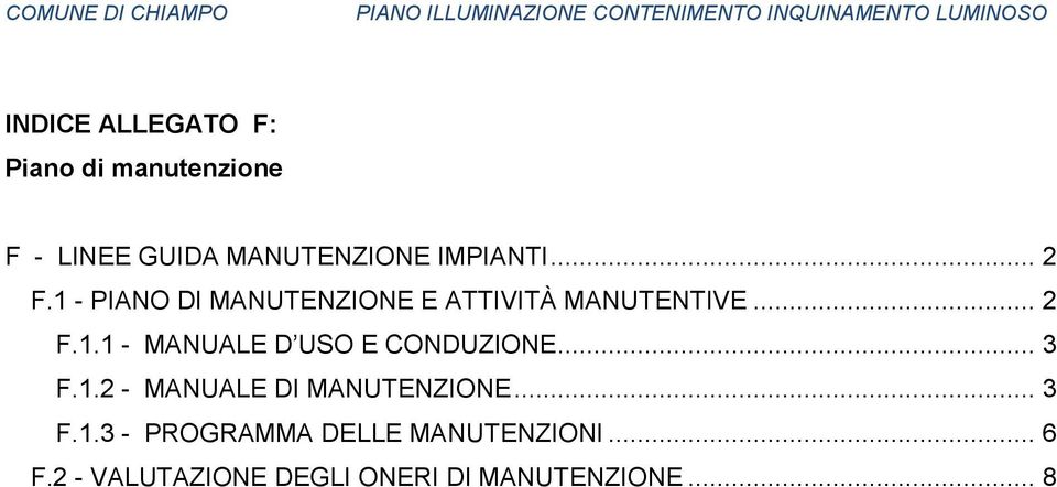 .. 3 F.1.2 - MANUALE DI MANUTENZIONE... 3 F.1.3 - PROGRAMMA DELLE MANUTENZIONI.