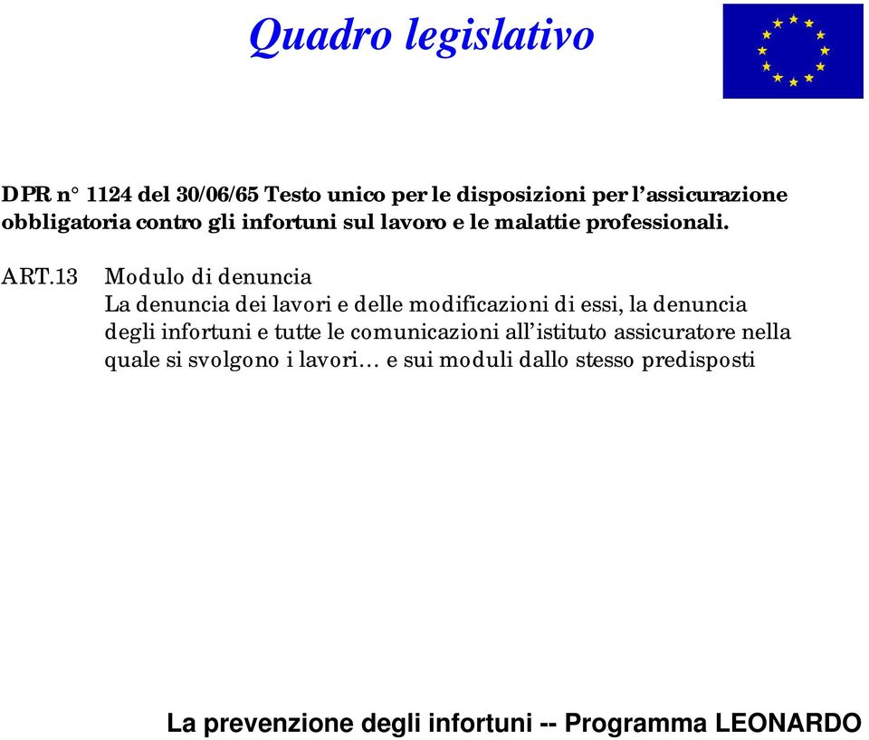 13 Modulo di denuncia La denuncia dei lavori e delle modificazioni di essi, la denuncia degli