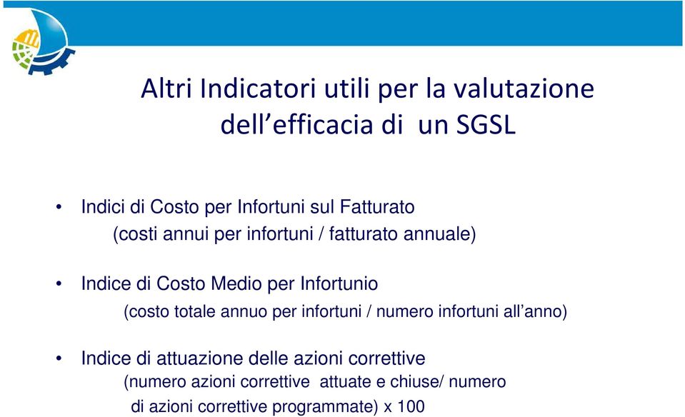 (costo totale annuo per infortuni / numero infortuni all anno) Indice di attuazione delle azioni