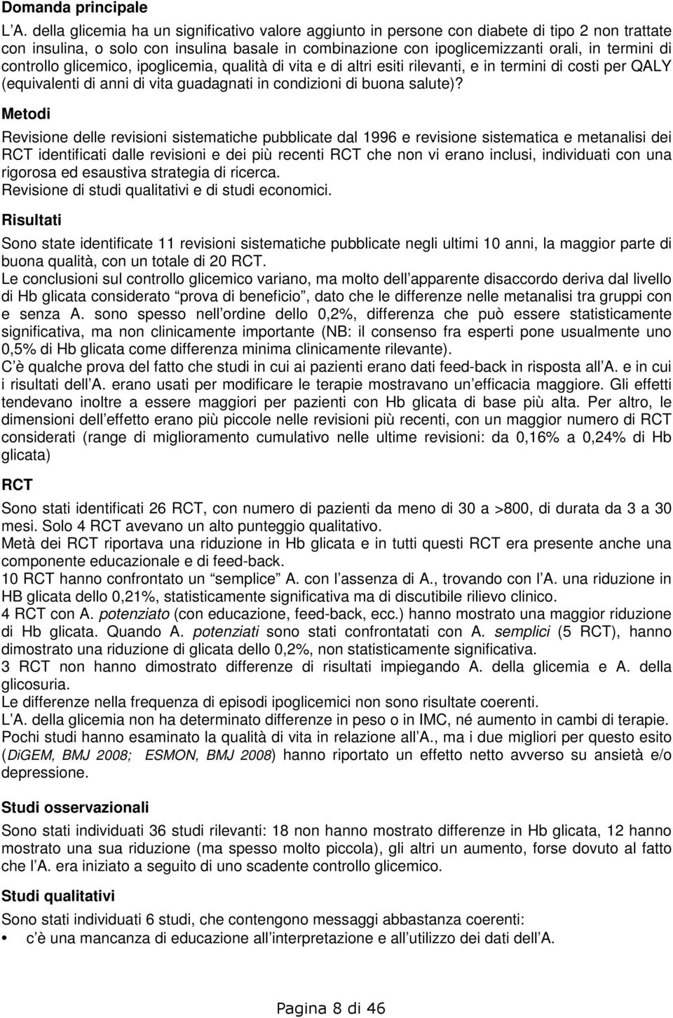 controllo glicemico, ipoglicemia, qualità di vita e di altri esiti rilevanti, e in termini di costi per QALY (equivalenti di anni di vita guadagnati in condizioni di buona salute)?