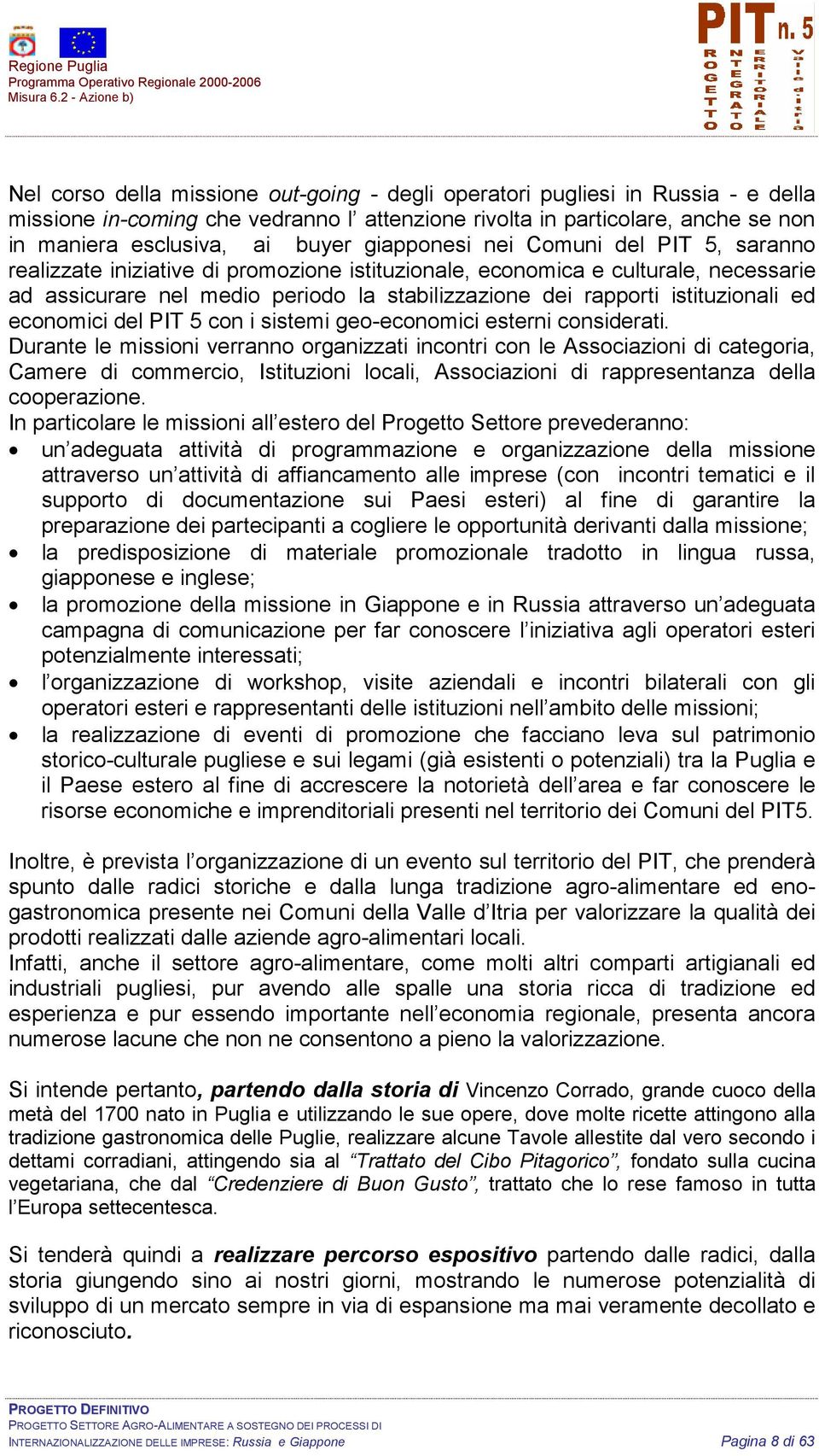 istituzionali ed economici del PIT 5 con i sistemi geo-economici esterni considerati.