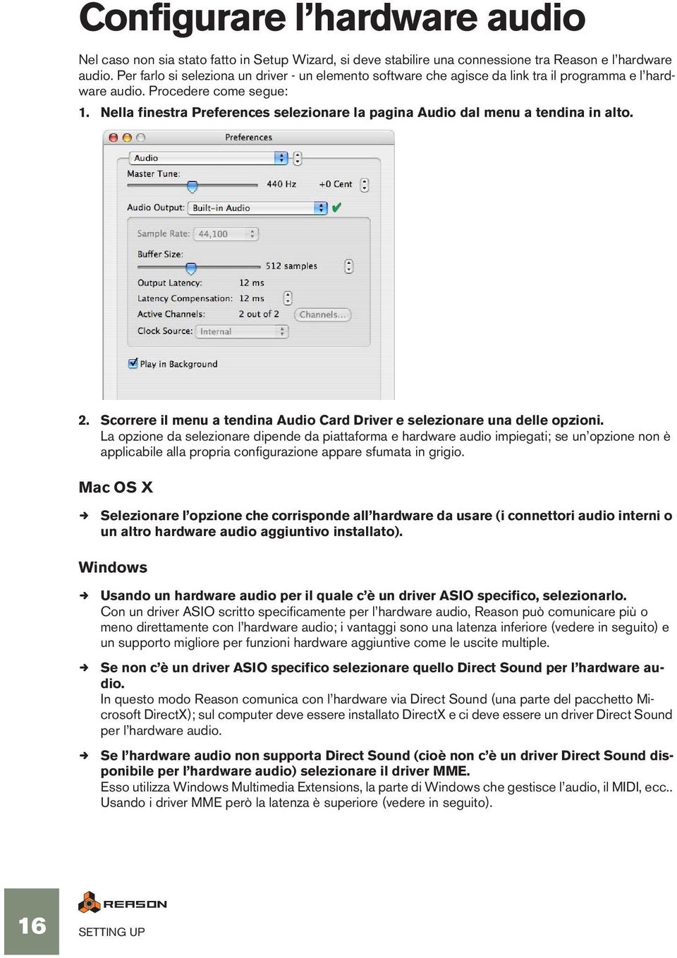 Nella finestra Preferences selezionare la pagina Audio dal menu a tendina in alto. 2. Scorrere il menu a tendina Audio Card Driver e selezionare una delle opzioni.