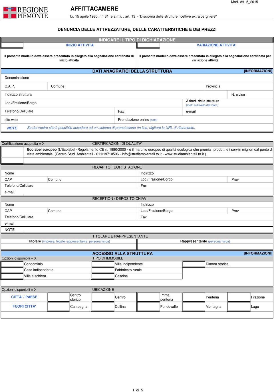 presente modello deve essere presentato in legato la segnazione certificata di inizio attività Il presente modello deve essere presentato in legato la segnazione certificata per variazione attività