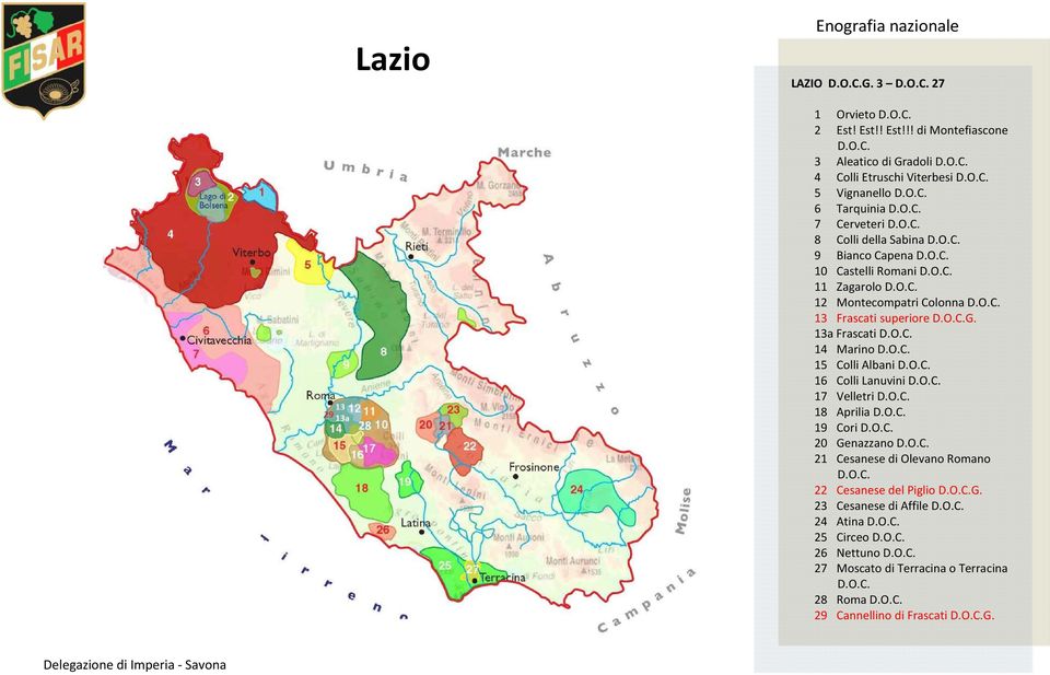 !! di Montefiascone 3 Aleatico di Gradoli 4 Colli Etruschi Viterbesi 5 Vignanello 6 Tarquinia 7 Cerveteri 8 Colli della Sabina 9 Bianco