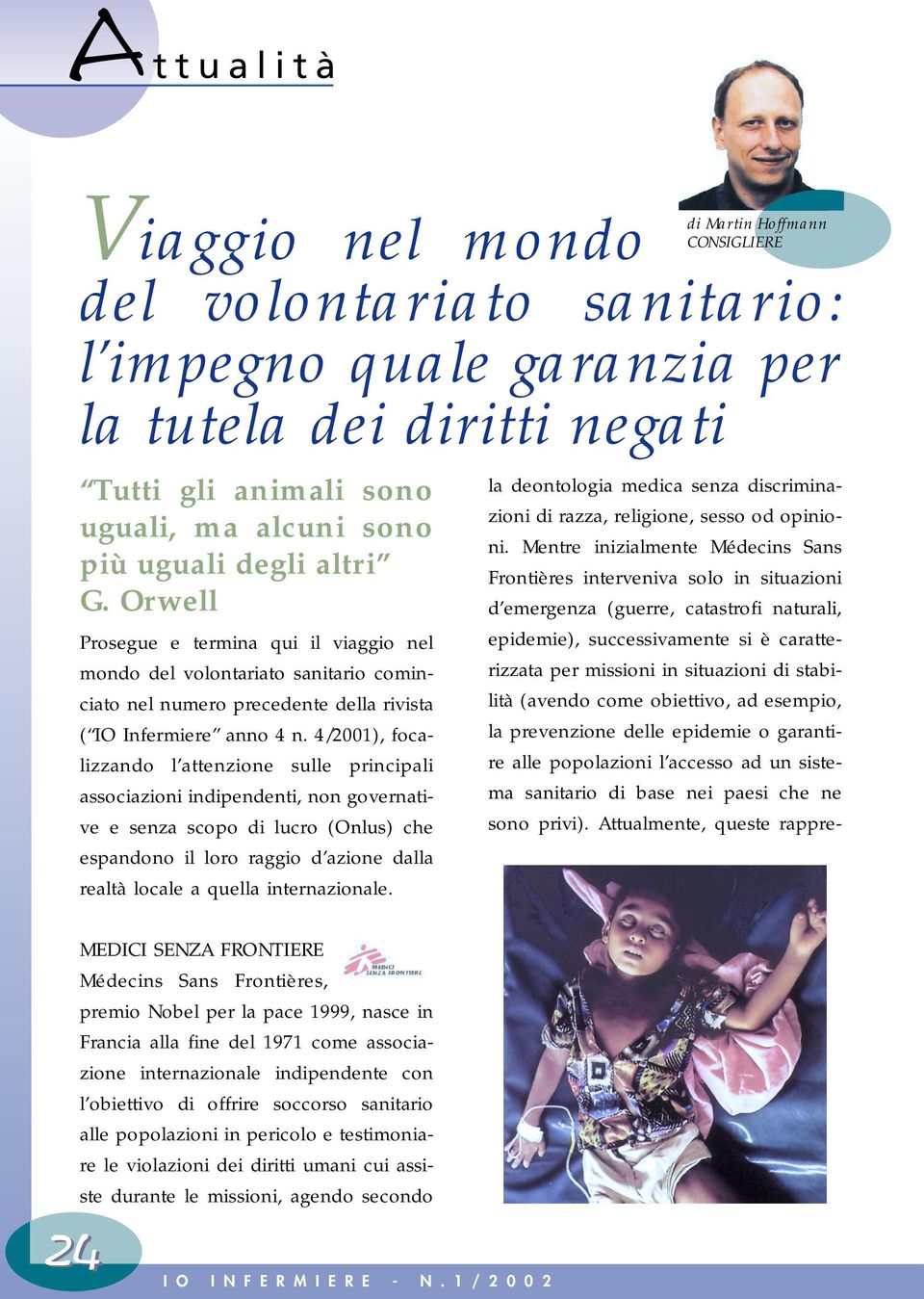 4/2001), focalizzando l attenzione sulle principali associazioni indipendenti, non governative e senza scopo di lucro (Onlus) che espandono il loro raggio d azione dalla realtà locale a quella