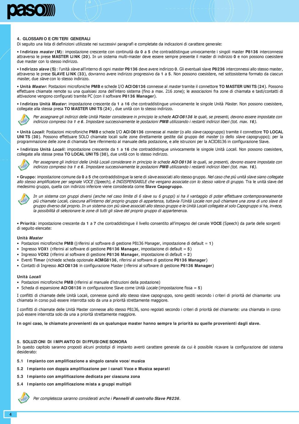 continuità da 0 a 5 che contraddistingue univocamente i singoli master P8136 interconnessi attraverso le prese MSTER LINK (20).