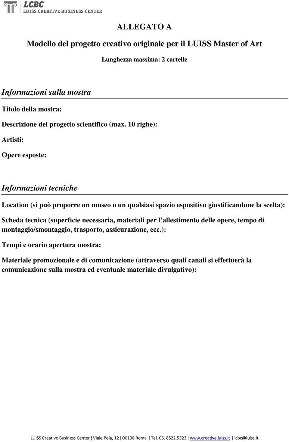 Scheda tecnica (superficie necessaria, materiali per l allestiment delle pere, temp di mntaggi/smntaggi, trasprt, assicurazine, ecc.