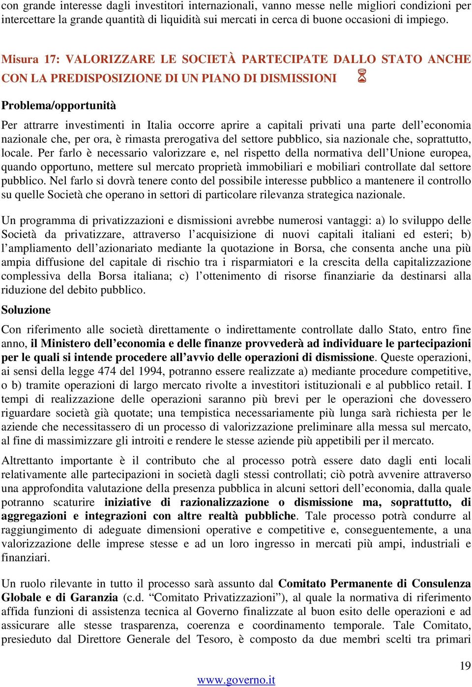 privati una parte dell economia nazionale che, per ora, è rimasta prerogativa del settore pubblico, sia nazionale che, soprattutto, locale.