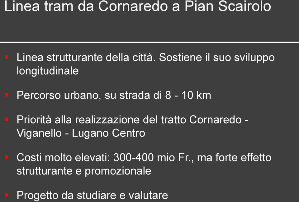 Priorità alla realizzazione del tratto Cornaredo - Viganello - Lugano Centro Costi