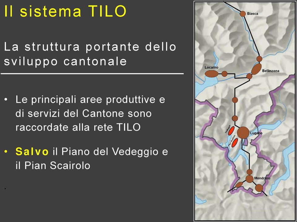 e di servizi del Cantone sono raccordate alla