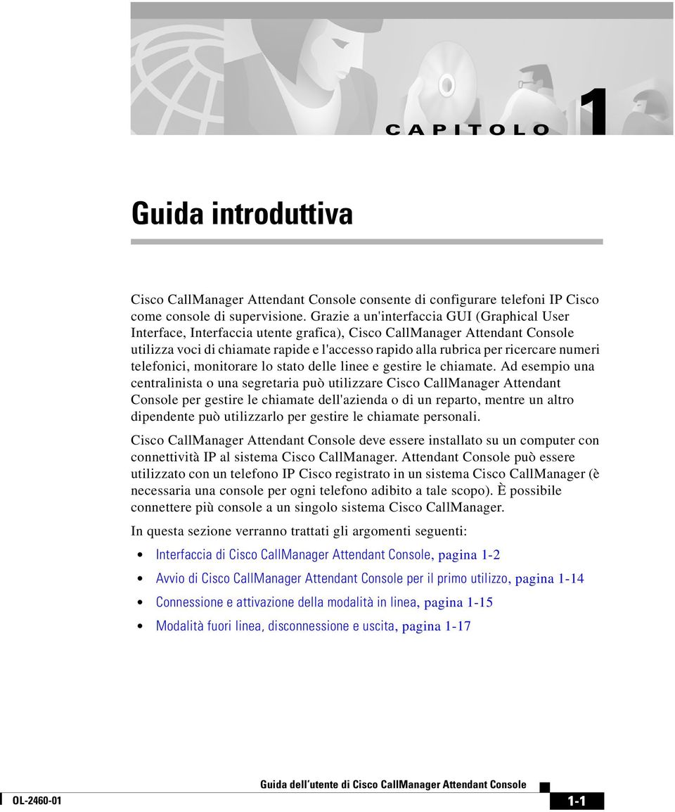 numeri telefonici, monitorare lo stato delle linee e gestire le chiamate.