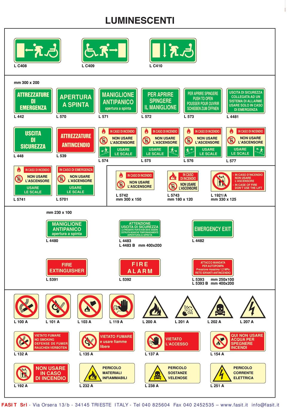 180 x 1921/A mm 330 x 125 IN CASE OF FIRE DON T USE THE IFT mm 230 x 100 MANIGIONE ANTIPANICO apertura a spinta 4480 ATTENZIONE SICUREZZA A PRESENTE PORTA NON DEVE ESSERE OSTRUITA NEANCHE