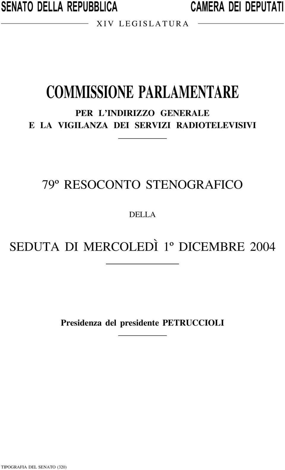 RADIOTELEVISIVI 79º RESOCONTO STENOGRAFICO DELLA SEDUTA DI MERCOLEDÌ 1º