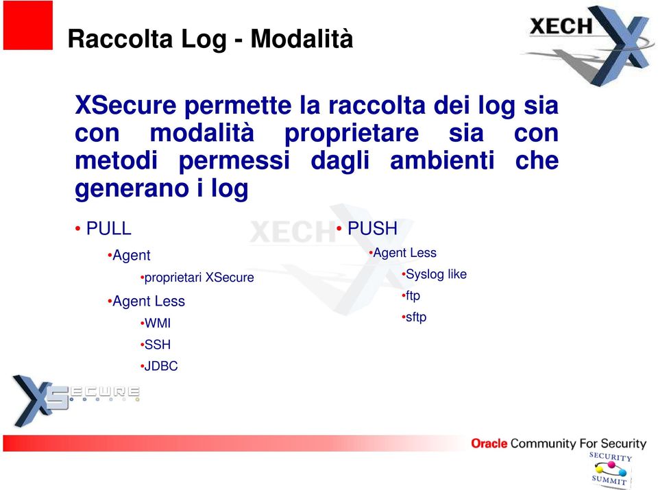 dagli ambienti che generano i log PULL Agent proprietari