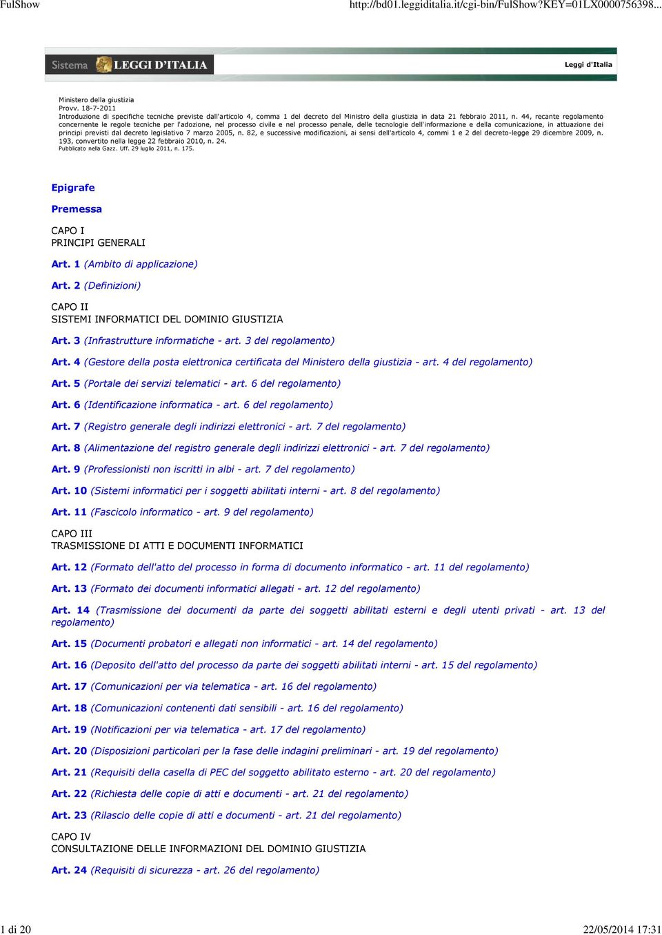 44, recante regolamento concernente le regole tecniche per l'adozione, nel processo civile e nel processo penale, delle tecnologie dell'informazione e della comunicazione, in attuazione dei principi