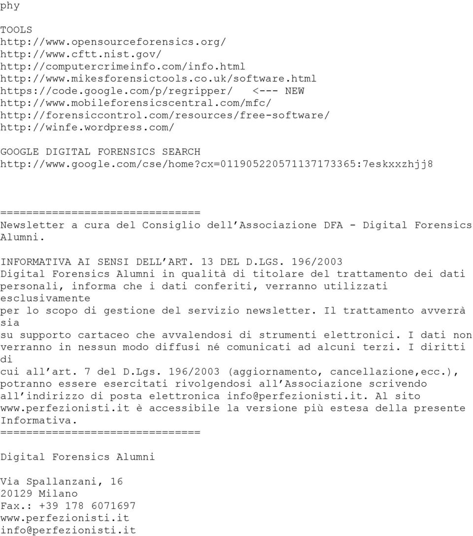 com/cse/home?cx=011905220571137173365:7eskxxzhjj8 Newsletter a cura del Consiglio dell Associazione DFA - Digital Forensics Alumni. INFORMATIVA AI SENSI DELL ART. 13 DEL D.LGS.