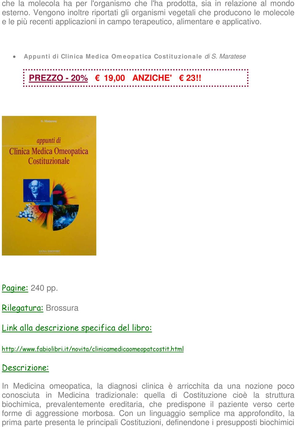 Appunti di Clinica Medica Omeopatica Costituzionale di S. Maratese PREZZO - 20% 19,00 ANZICHE' 23!! Pagine: 240 pp. Rilegatura: Brossura Link alla descrizione specifica del libro: http://www.