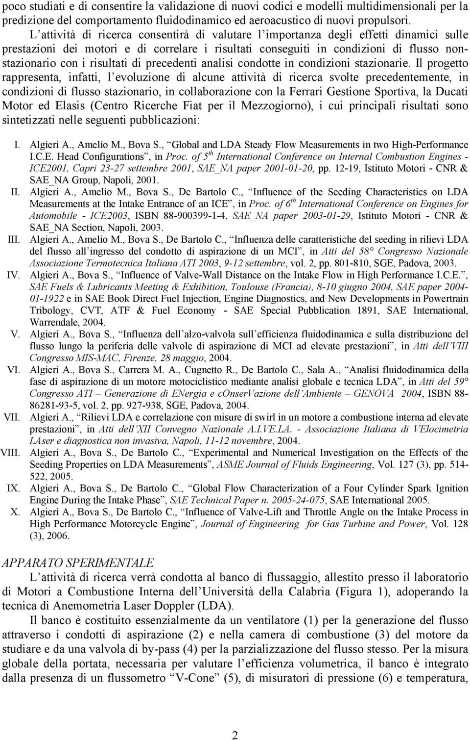 risultati di precedenti analisi condotte in condizioni stazionarie.