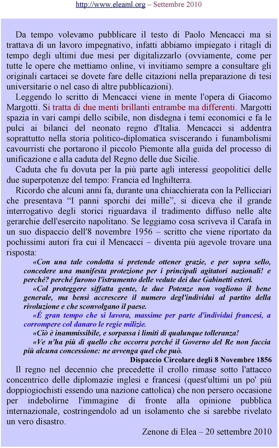 pubblicazioni). Leggendo lo scritto di Mencacci viene in mente l'opera di Giacomo Margotti. Si tratta di due menti brillanti entrambe ma differenti.