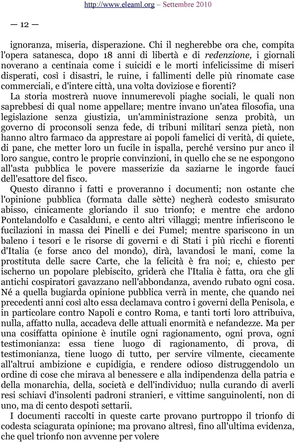 disastri, le ruine, i fallimenti delle più rinomate case commerciali, e d'intere città, una volta doviziose e fiorenti?