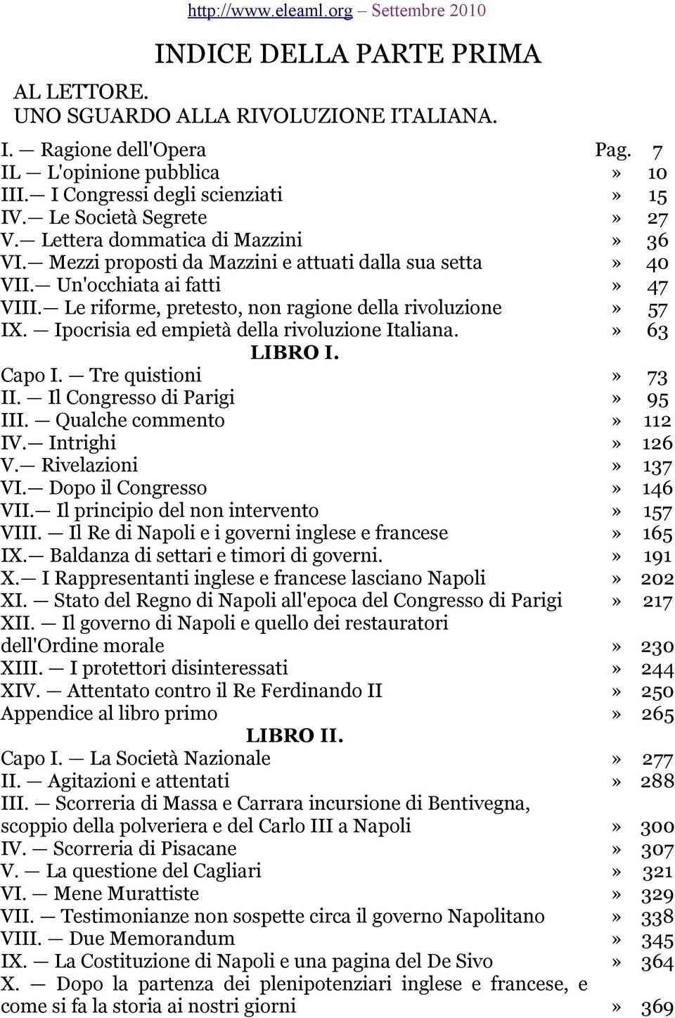 Ipocrisia ed empietà della rivoluzione Italiana.» 63 LIBRO I. Capo I. Tre quistioni» 73 II. Il Congresso di Parigi» 95 III. Qualche commento» 112 IV. Intrighi» 126 V. Rivelazioni» 137 VI.