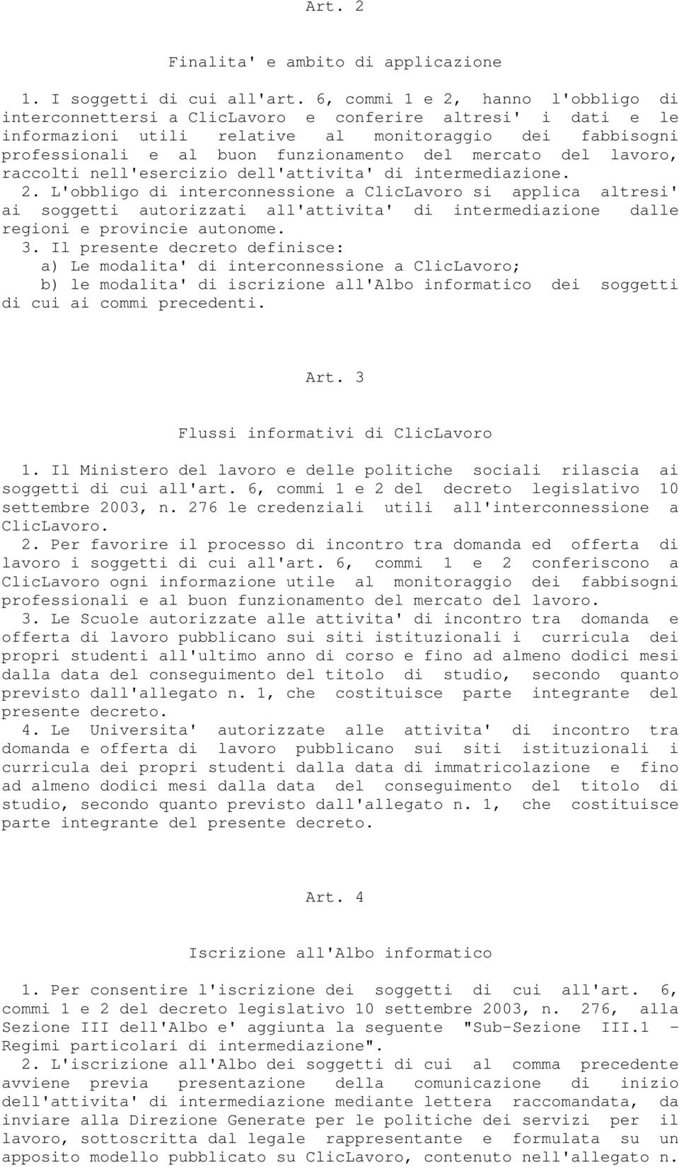 mercato del lavoro, raccolti nell'esercizio dell'attivita' di intermediazione. 2.