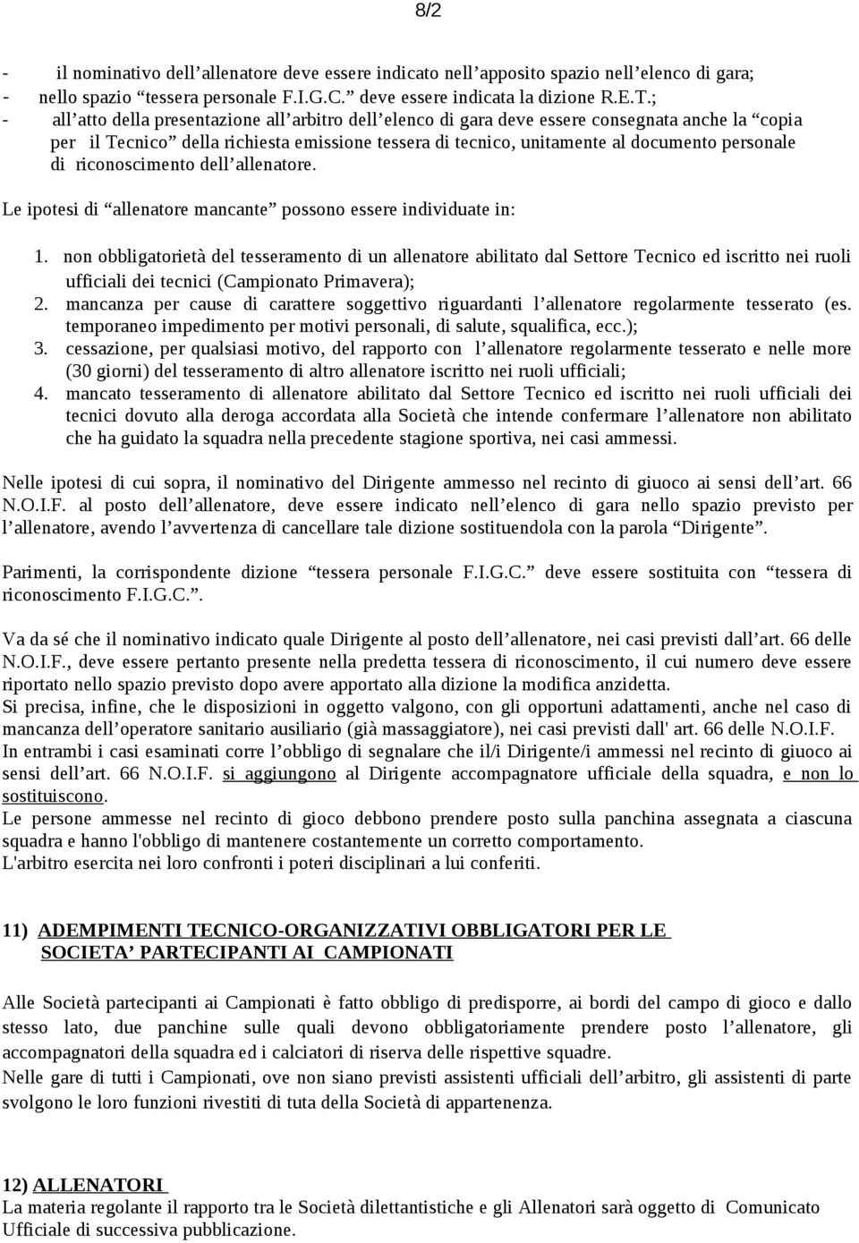 di riconoscimento dell allenatore. Le ipotesi di allenatore mancante possono essere individuate in: 1.