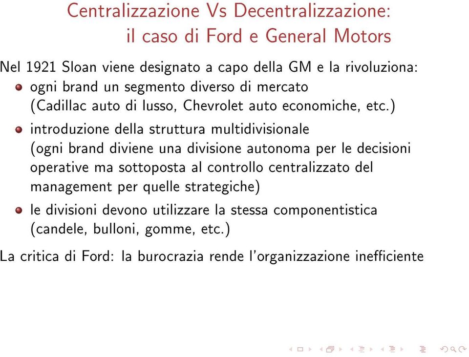 ) introduzione della struttura multidivisionale (ogni brand diviene una divisione autonoma per le decisioni operative ma sottoposta al controllo