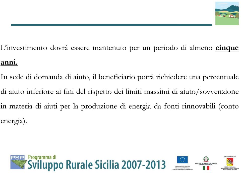 di aiuto inferiore ai fini del rispetto dei limiti massimi di aiuto/sovvenzione