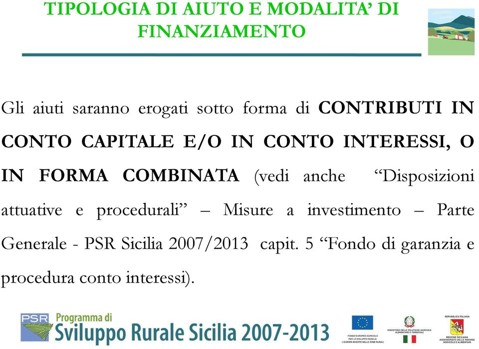 COMBINATA (vedi anche Disposizioni attuative e procedurali Misure a investimento