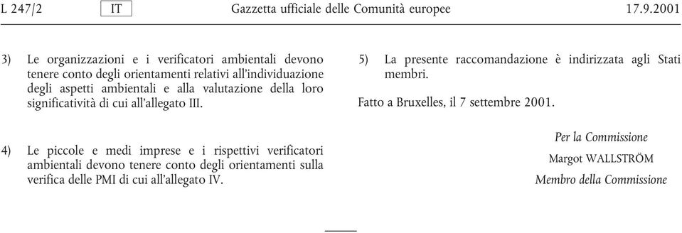 relativi all individuazione degli aspetti ambientali e alla valutazione della loro membri. significatività di cui all allegato III.