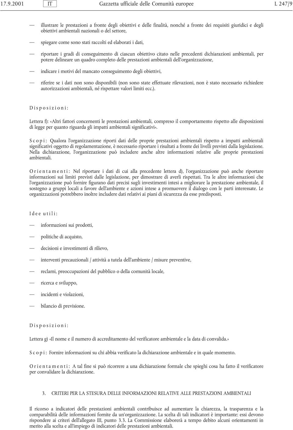 ambientali dell organizzazione, indicare i motivi del mancato conseguimento degli obiettivi, riferire se i dati non sono disponibili (non sono state effettuate rilevazioni, non è stato necessario