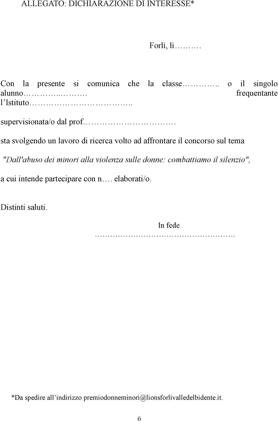 sta svolgendo un lavoro di ricerca volto ad affrontare il concorso sul tema "Dall'abuso dei minori alla violenza