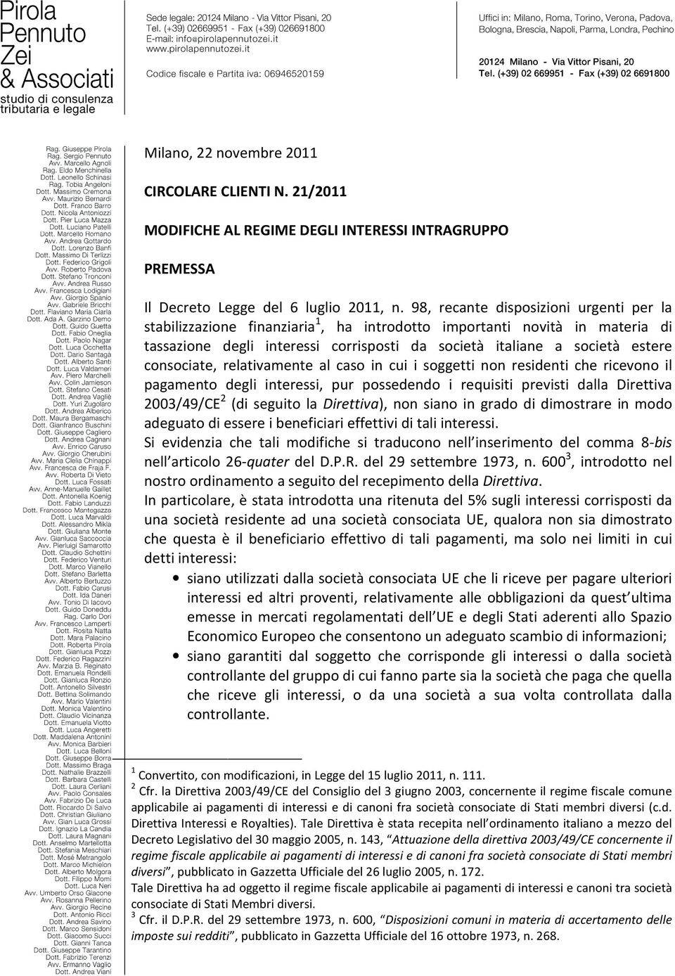 consociate, relativamente al caso in cui i soggetti non residenti che ricevono il pagamento degli interessi, pur possedendo i requisiti previsti dalla Direttiva 2003/49/CE 2 (di seguito la