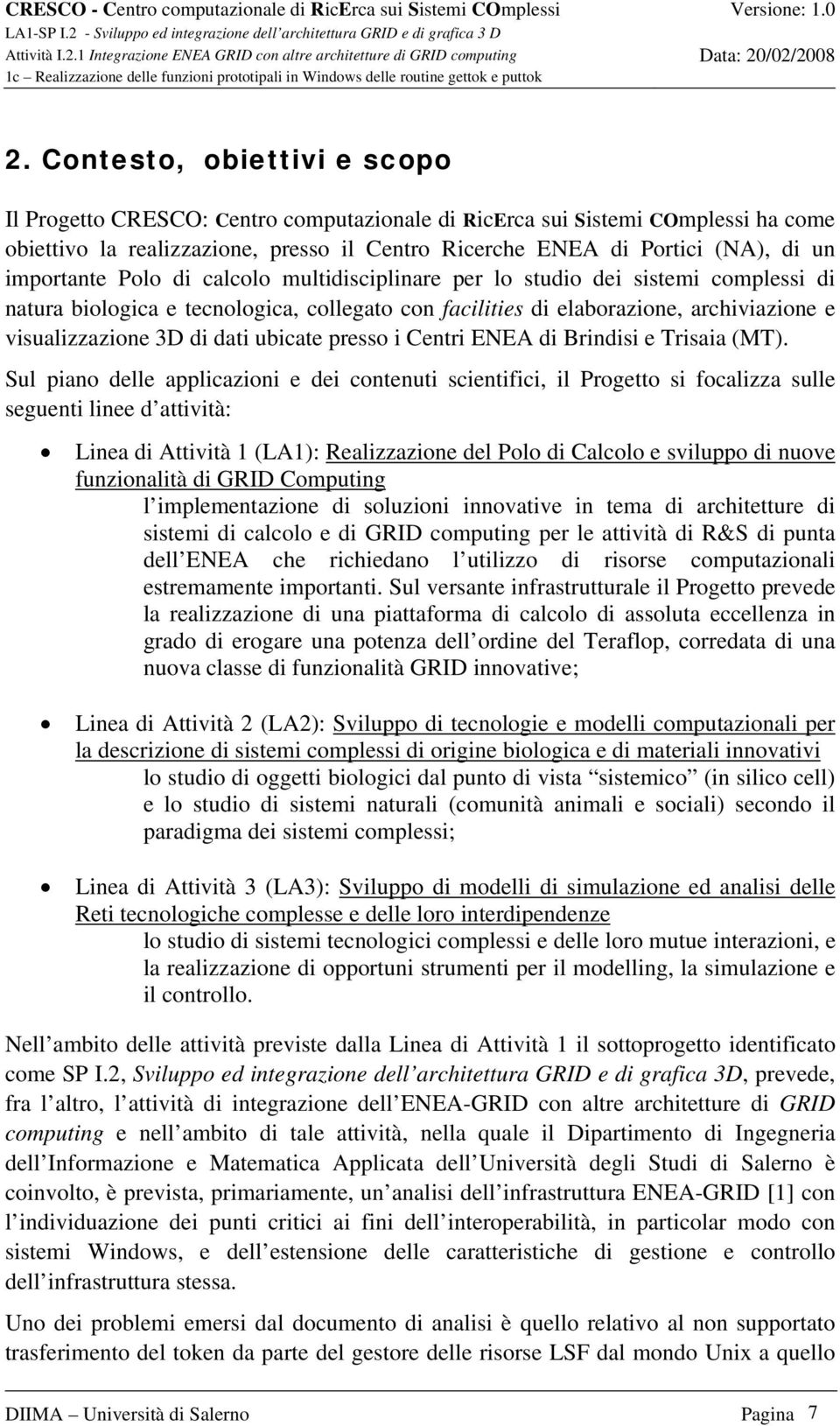 dati ubicate presso i Centri ENEA di Brindisi e Trisaia (MT).