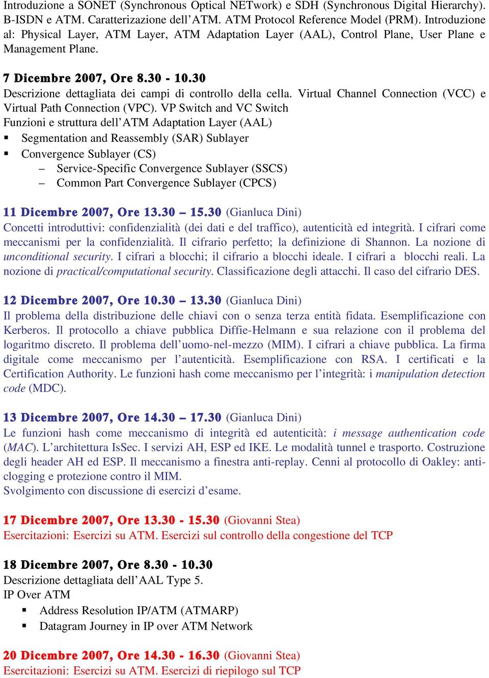 30 Descrizione dettagliata dei campi di controllo della cella. Virtual Channel Connection (VCC) e Virtual Path Connection (VPC).