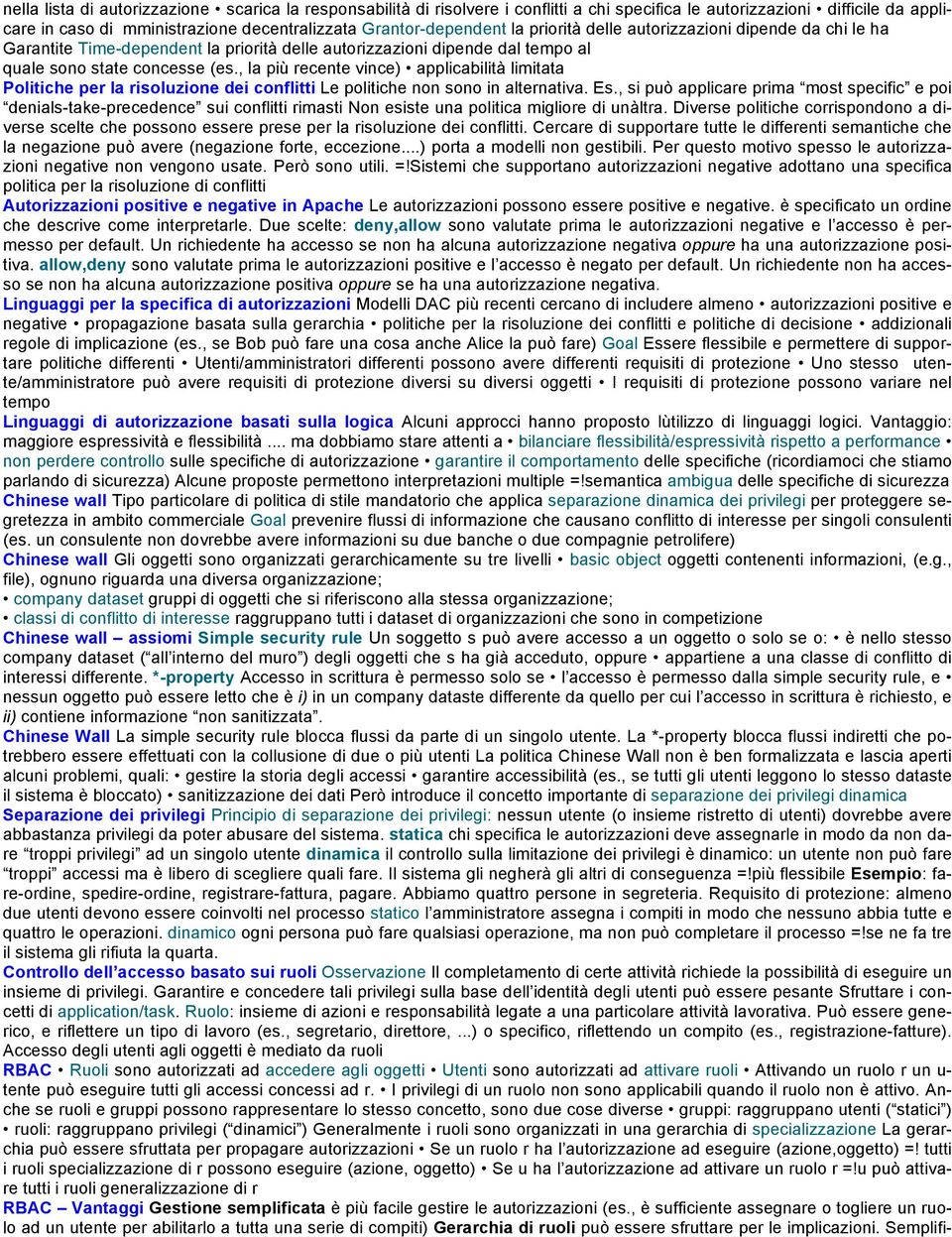 , la più recente vince) applicabilità limitata Politiche per la risoluzione dei conflitti Le politiche non sono in alternativa. Es.