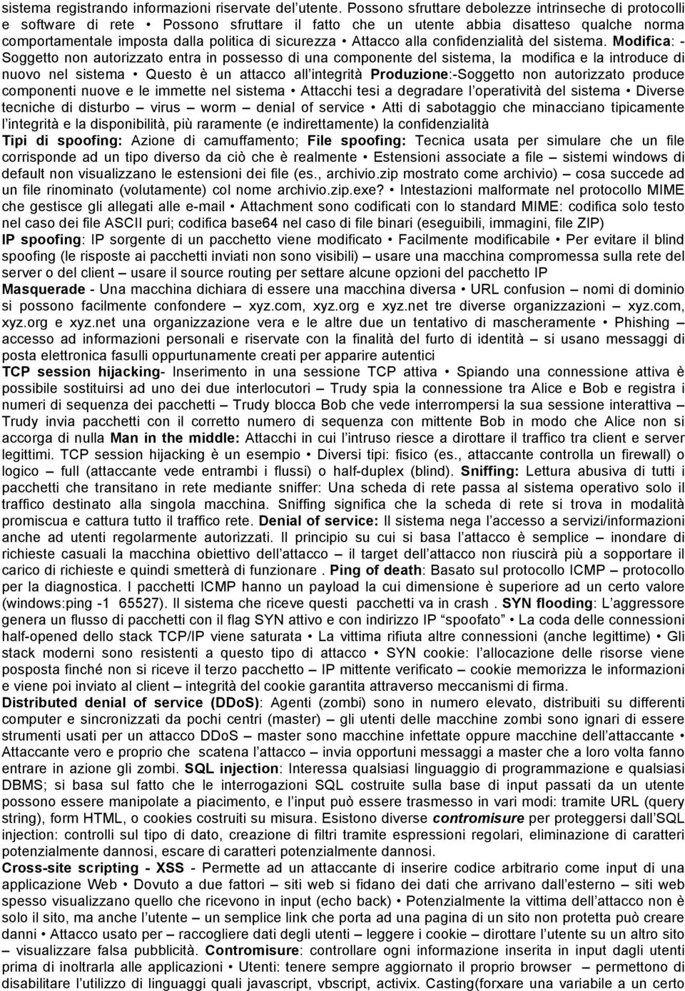 Attacco alla confidenzialità del sistema.