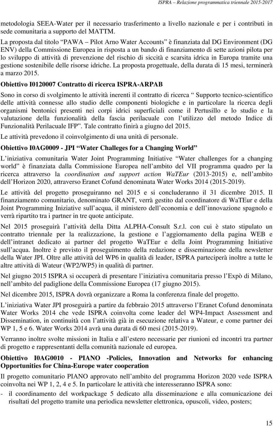 di attività di prevenzione del rischio di siccità e scarsita idrica in Europa tramite una gestione sostenibile delle risorse idriche.