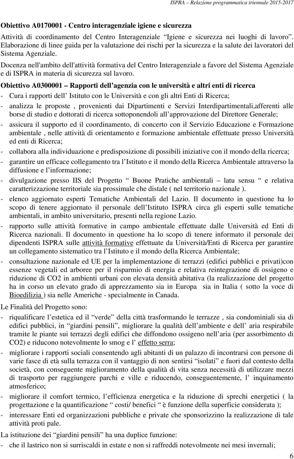 Docenza nell'ambito dell'attività formativa del Centro Interagenziale a favore del Sistema Agenziale e di ISPRA in materia di sicurezza sul lavoro.