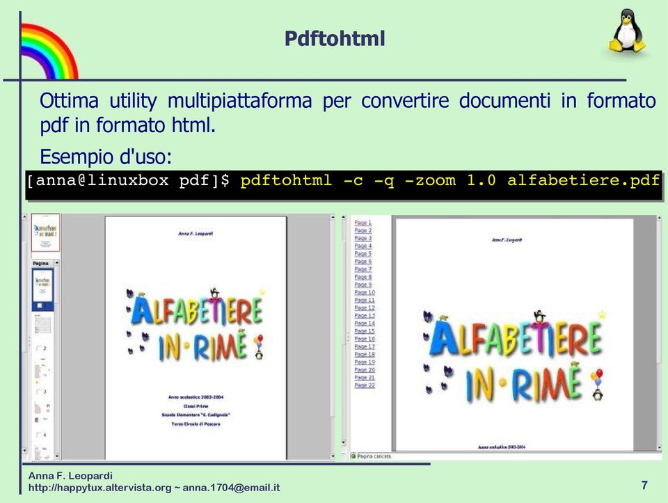 Esempio d'uso: [anna@linuxbox pdf]$ pdftohtml c q zoom 1.