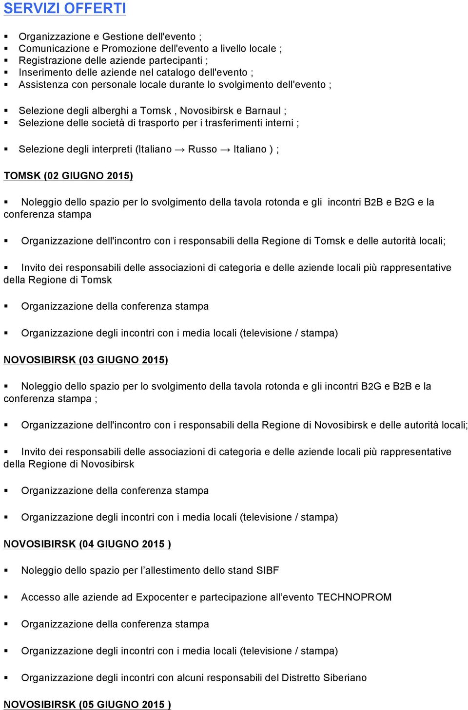 Selezione delle società di trasporto per i trasferimenti interni ;! Selezione degli interpreti (Italiano Russo Italiano ) ; TOMSK (02 GIUGNO 2015)!